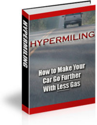 Product picture Hypermilling - How To Make Your Car Go Further With Less Gas