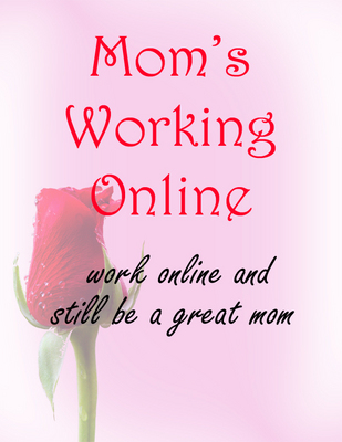 Product picture Mom is Working Online -Work Online And Still Be a great Mom!