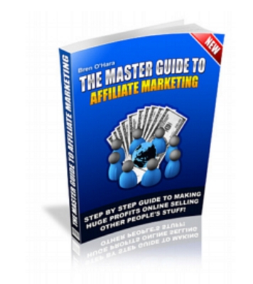 Product picture The Master Guide To Affiliate Marketing
